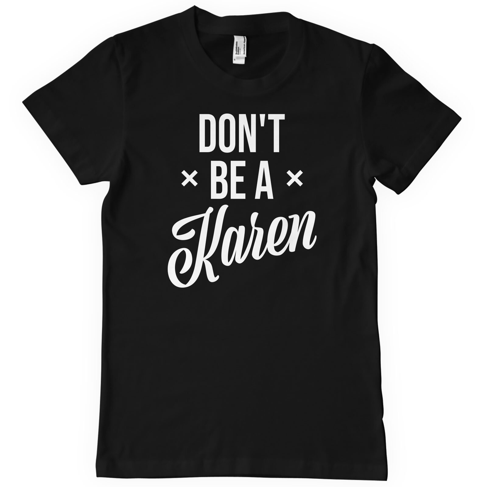 Don't Be A Karen T-Shirt