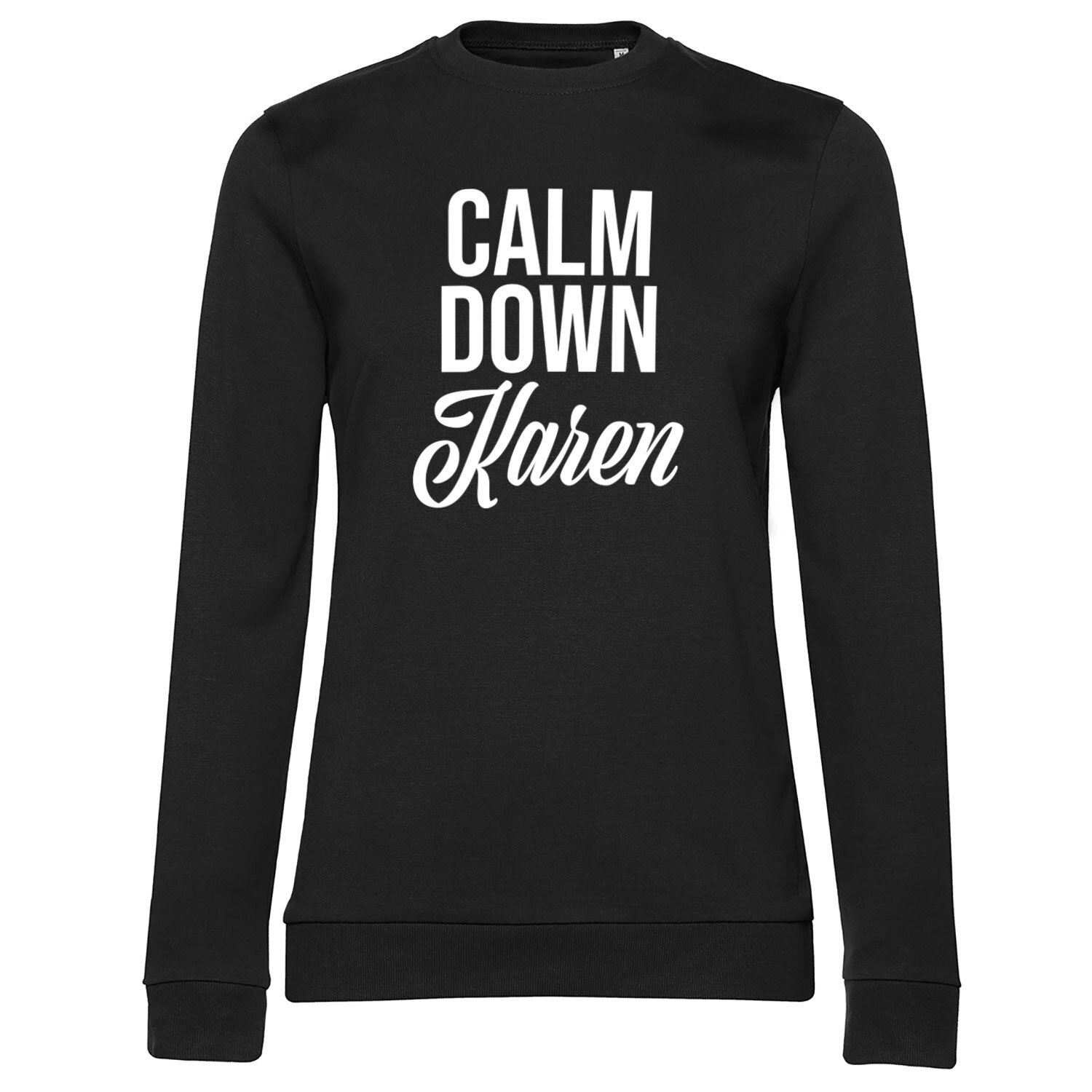 Calm Down Karen Girly Sweatshirt