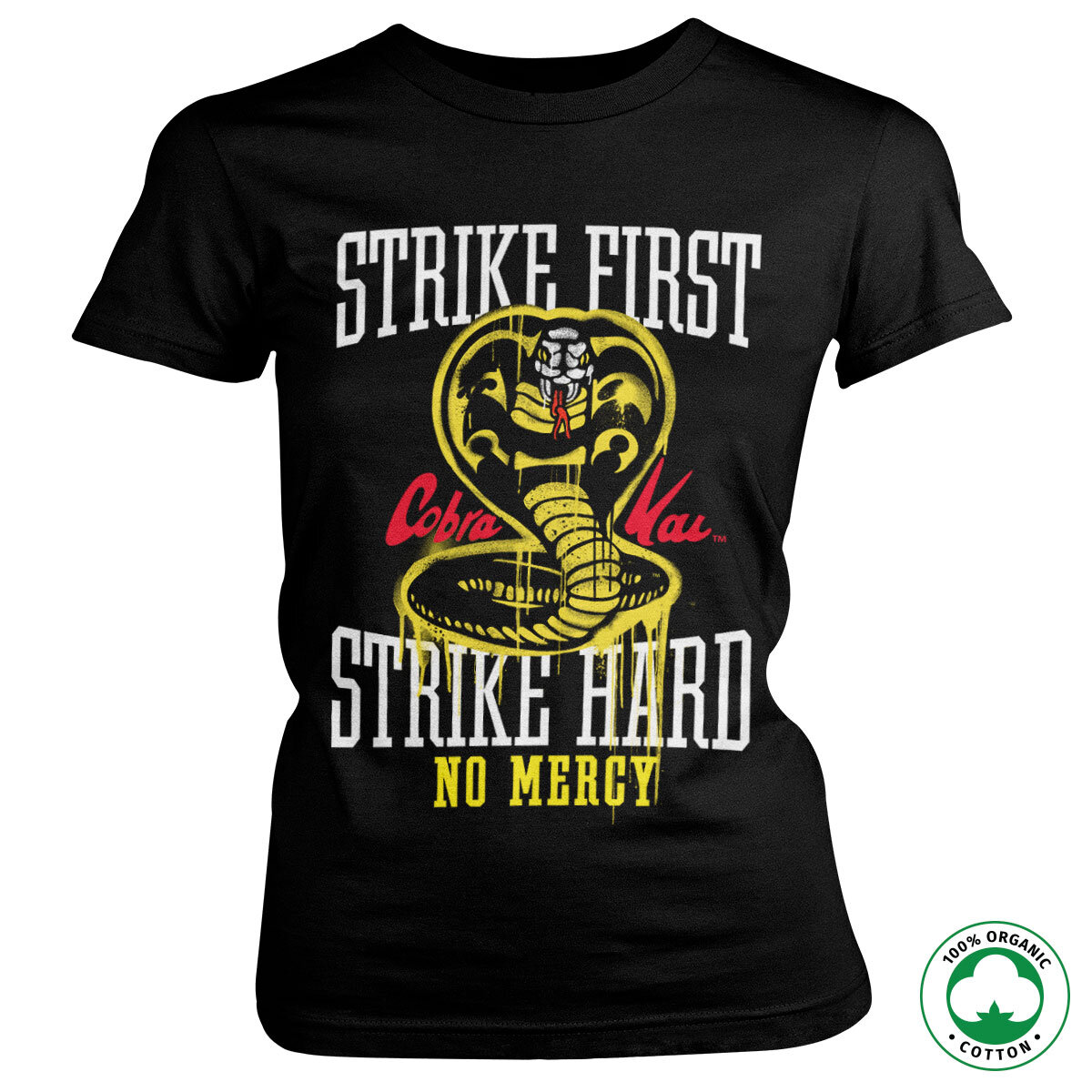 Strike First - Strike Hard - No Mercy Organic Girly Tee