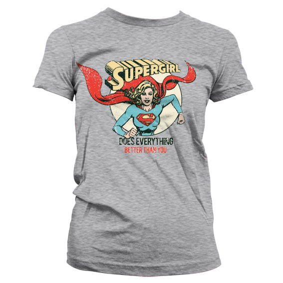 Supergirl - Does Everything Better Than You Girly Tee